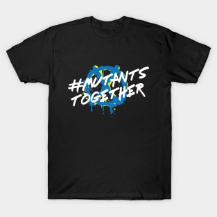 #mutants together T-Shirt